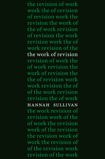 Hannah Sullivan_The Work of Revision (cover)