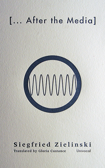 Siegfried Zielinski_After the Media (2013)